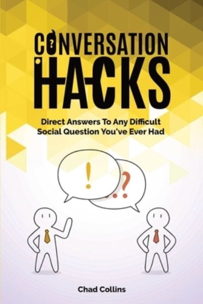 Conversation Hacks - Chad Collins - Livros - M & M Limitless Online Inc. - 9781646960200 - 5 de novembro de 2019