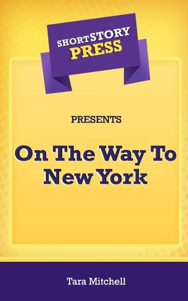 Cover for Tara Mitchell · Short Story Press Presents On The Way To New York (Paperback Book) (2020)