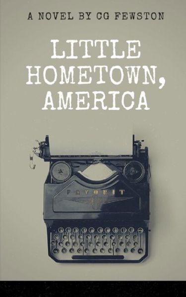 Cover for Cg Fewston · Little Hometown, America (Paperback Book) (2020)