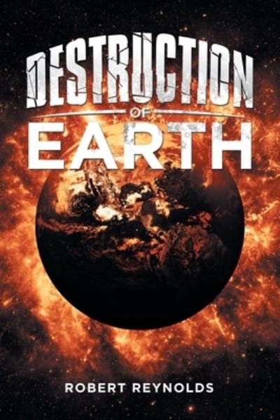 Cover for Robert Reynolds · Destruction of Earth (Paperback Book) (2020)