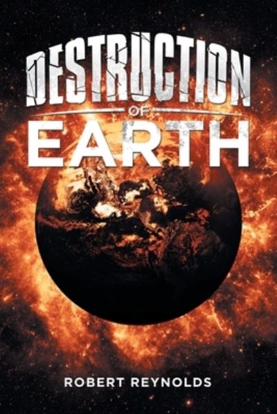 Cover for Robert Reynolds · Destruction of Earth (Taschenbuch) (2020)