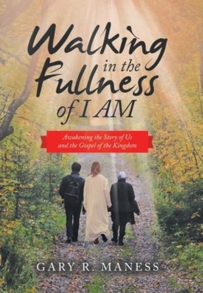 Cover for Gary R. Maness · Walking in the Fullness of I Am (Book) (2022)
