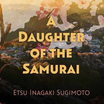 Cover for Etsu Inagaki Sugimoto · A Daughter of the Samurai (CD) (2021)