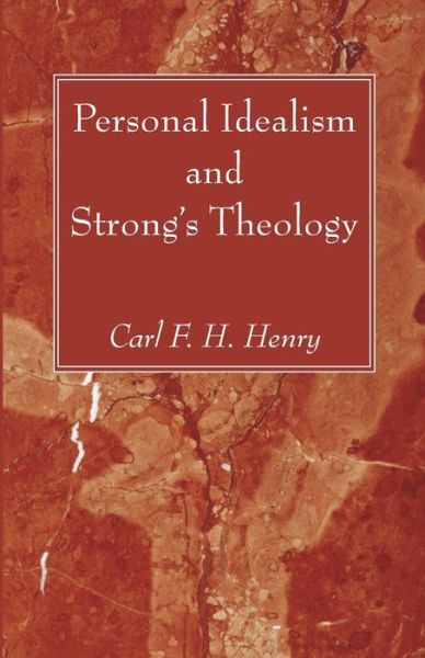 Cover for Carl F. H. Henry · Personal Idealism and Strong's Theology (Book) (2022)