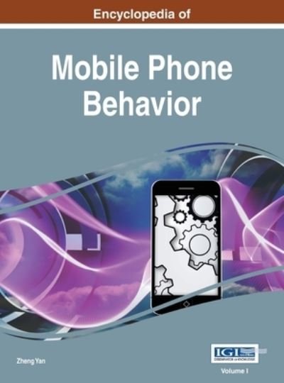 Encyclopedia of Mobile Phone Behavior, Vol 1 - Zheng Yan - Other - IGI Global - 9781668427200 - May 22, 2015