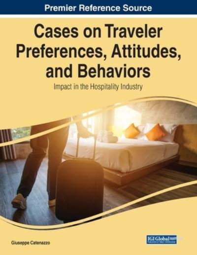 Cover for Giuseppe Catenazzo · Cases on Traveler Preferences, Attitudes, and Behaviors (Book) (2023)