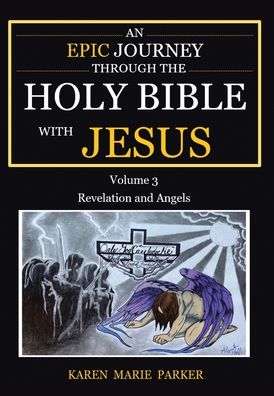 Cover for Karen Marie Parker · An Epic Journey through the Holy Bible with Jesus (Hardcover Book) (2021)