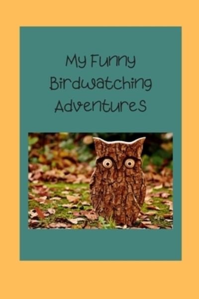 Cover for Gr Bella · My Funny Birdwatching Adventures (Paperback Book) (2019)