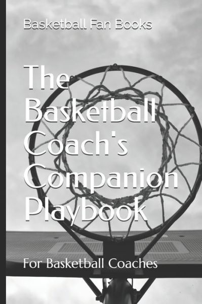 Cover for Basketball Fan Books · The Basketball Coach's Companion Playbook (Paperback Book) (2019)