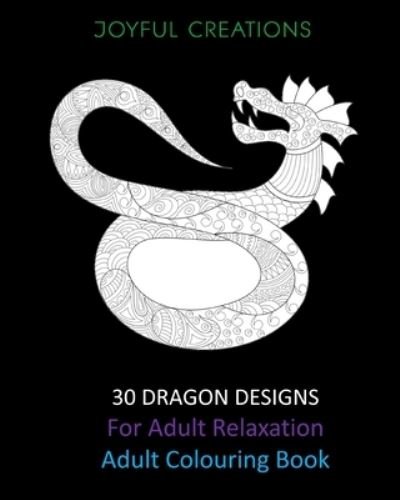 30 Dragon Designs For Adult Relaxation - Joyful Creations - Książki - Blurb - 9781715413200 - 26 czerwca 2024