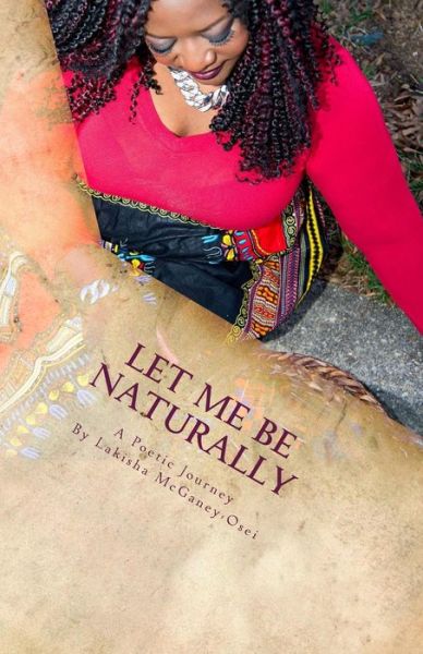 Cover for Lakisha McGaney-Osei · Let Me Be Naturally (Paperback Book) (2018)