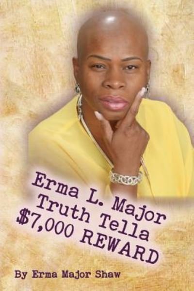 Cover for Erma Major Shaw · Erma L. Major Truth Tella $7,000 Reward (Paperback Book) (2018)