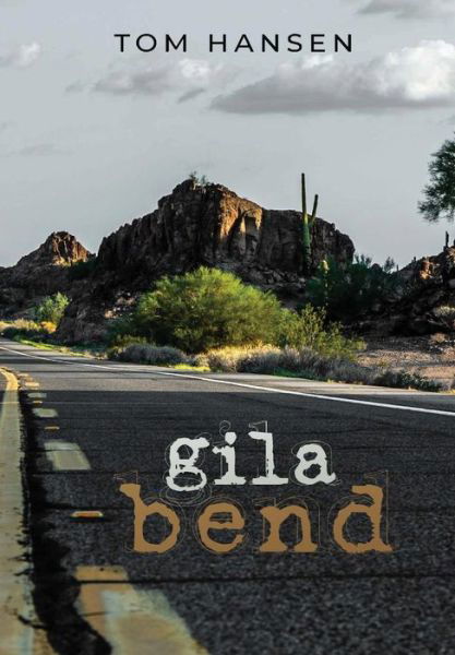 Cover for Tom Hansen · Gila Bend (Hardcover Book) (2018)