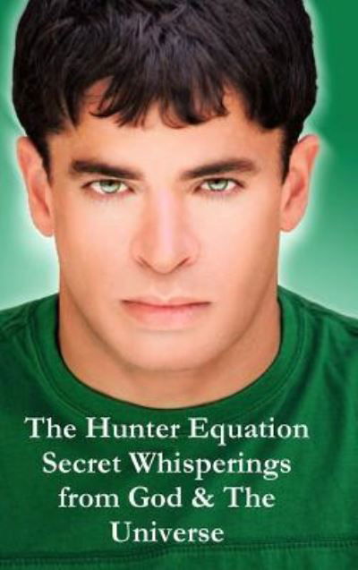 Cover for Brian Hunter · The Hunter Equation Secret Whisperings from God &amp; The Universe (Hardcover Book) (2019)