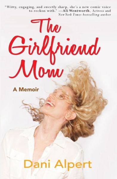 Cover for Dani Alpert · The Girlfriend Mom: A Memoir (Paperback Book) [2nd edition] (2020)