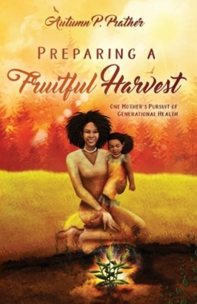 Cover for Autumn Prather · Preparing a Fruitful Harvest (Paperback Book) (2021)