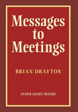 Messages to Meetings - Brian Drayton - Libros - INNER LIGHT BOOKS - 9781737011200 - 1 de junio de 2021