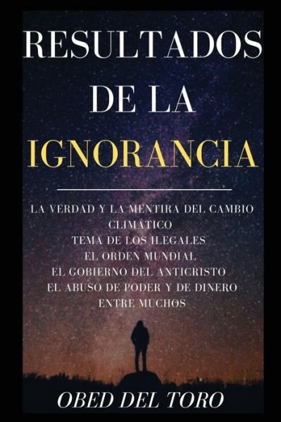 Resultados De La Ignorancia - Obed Del Toro - Bøker - del Toro Books - 9781737376200 - 8. juli 2021