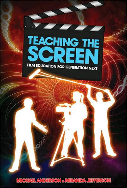 Teaching the Screen: Film education for Generation Next - Michael Anderson - Libros - Taylor & Francis - 9781741757200 - 28 de mayo de 2009