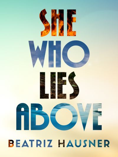 Cover for Beatriz Hausner · She Who Lies Above (Paperback Book) (2023)