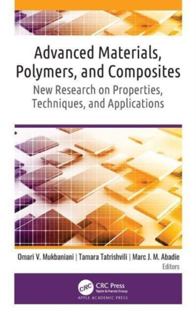 Advanced Materials, Polymers, and Composites: New Research on Properties, Techniques, and Applications - - Books - Apple Academic Press Inc. - 9781774638200 - July 8, 2024