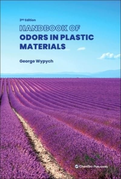 Handbook of Odors in Plastic Materials - Wypych, George (ChemTec Publishing, Ontario, Canada) - Książki - Chem Tec Publishing,Canada - 9781774670200 - 21 lutego 2023