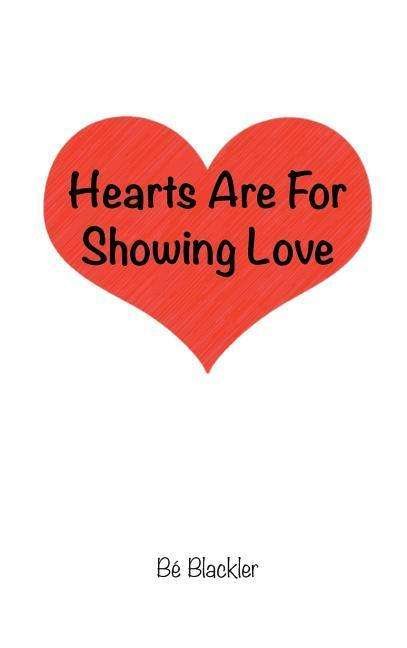 Hearts Are for Showing Love - Be Blackler - Bøker - Little pper Publishing - 9781775178200 - 3. april 2018