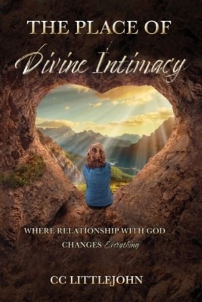 Cover for CC Littlejohn · THE PLACE OF Divine Intimacy: Where Relationship With God Changes Everything (Paperback Bog) (2021)