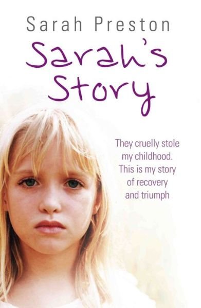 Cover for Sarah Preston · Sarah's Story: They Cruelly Stole My Childhood. Here is My Story of Recovery and Triumph (Paperback Bog) (2013)
