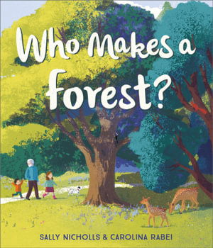 Who Makes a Forest? - Sally Nicholls - Kirjat - Andersen Press Ltd - 9781783449200 - torstai 7. lokakuuta 2021