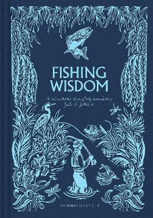 Cover for Dominic Garnett · Fishing Wisdom: A Miscellany of Angling Anecdotes, Facts and Folklore (Gebundenes Buch) (2025)