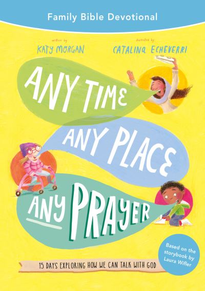 Cover for Katy Morgan · Any Time, Any Place, Any Prayer Family Bible Devotional (Book) (2023)