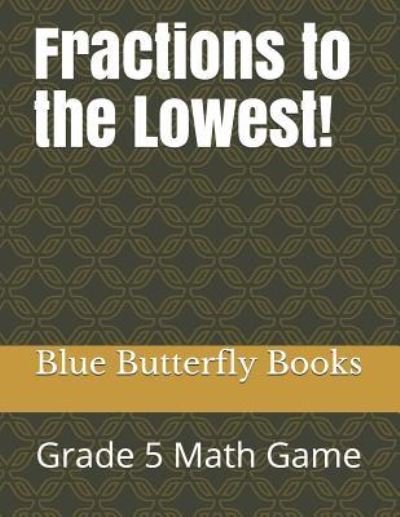 Cover for Blue Butterfly Books · Fractions to the Lowest! (Paperback Bog) (2019)