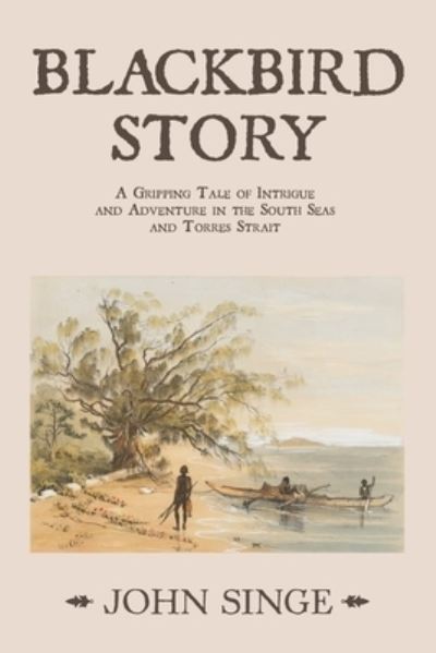 Blackbird Story - John Singe - Books - Xlibris Au - 9781796009200 - March 10, 2020