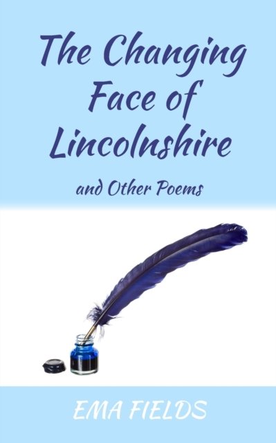 Cover for Ema Fields · The Changing Face of Lincolnshire: and Other Poems (Paperback Bog) (2021)
