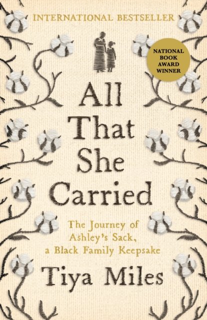 Cover for Tiya Miles · All That She Carried: The Journey of Ashley's Sack, a Black Family Keepsake (Gebundenes Buch) [Main edition] (2023)