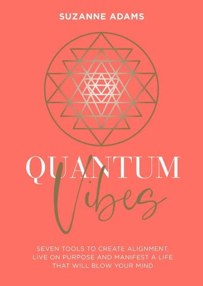 Cover for Suzanne Adams · Quantum Vibes: 7 Tools to Raise Your Energy, Harness Your Power and Manifest a Life that Will Blow Your Mind (Paperback Book) (2022)