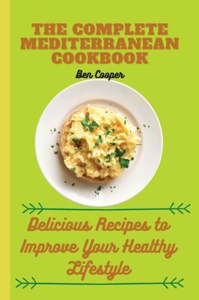 Cover for Ben Cooper · The Complete Mediterranan CookBook: Delicious Recipes to Improve Your Healthy Lifestyle (Pocketbok) (2021)