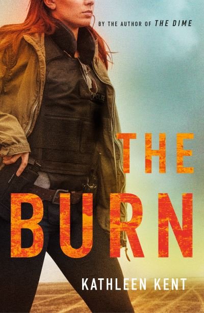 Cover for Kathleen Kent · The Burn - Betty Rhyzyk (Paperback Book) (2022)