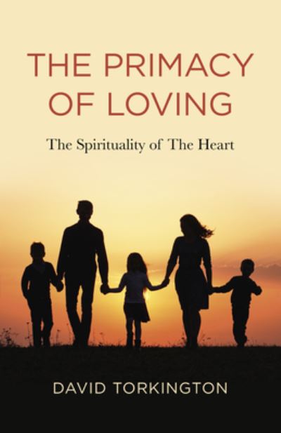 Cover for David John Torkington · Primacy of Loving, The: The Spirituality of The Heart (Paperback Book) (2022)