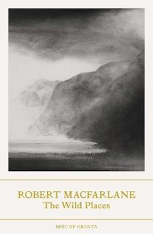 Cover for Robert Macfarlane · The Wild Places - Best of Granta (Paperback Book) (2025)