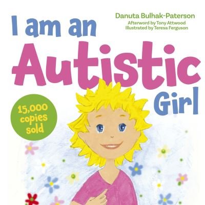 Cover for Danuta Bulhak-Paterson · I am an Autistic Girl: A Book to Help Young Girls Discover and Celebrate Being Autistic (Hardcover Book) [Illustrated edition] (2023)