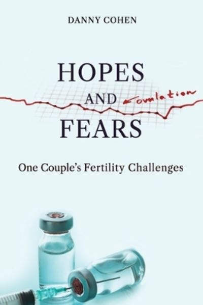 Hopes and Fears - Danny Cohen - Bücher - Cohen, Danny - 9781838158200 - 24. August 2020