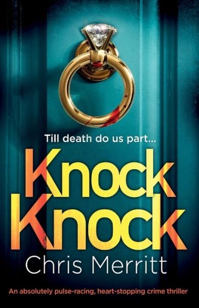 Cover for Chris Merritt · Knock Knock: An absolutely pulse-racing, heart-stopping crime thriller (Paperback Book) (2020)