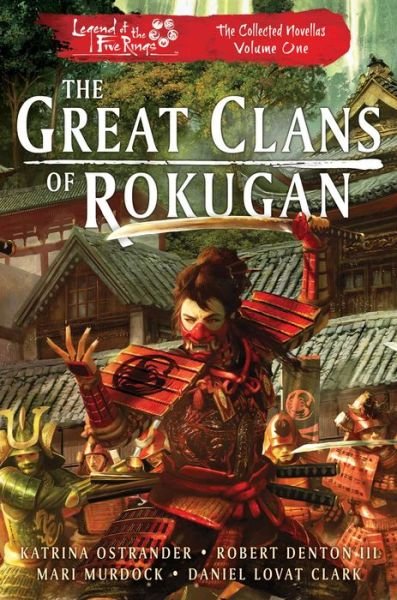 Cover for Katrina Ostrander · The Great Clans of Rokugan: Legend of the Five Rings: The Collected Novellas, Vol. 1 - Legend of the Five Rings (Paperback Book) [Paperback Original edition] (2022)