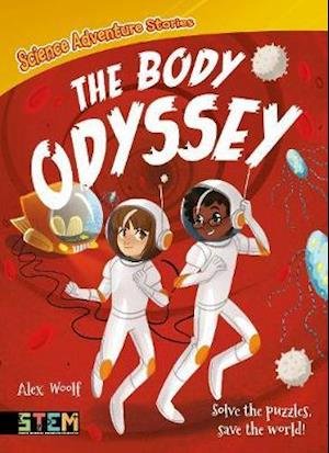 Cover for Alex Woolf · Science Adventure Stories: The Body Odyssey: Solve the Puzzles, Save the World! - Science Adventure Stories (Paperback Book) (2020)