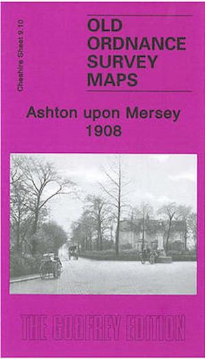 Cover for Chris Makepeace · Ashton Upon Mersey 1908: Cheshire Sheet 9.10 - Old Ordnance Survey Maps of Cheshire (Map) (2010)