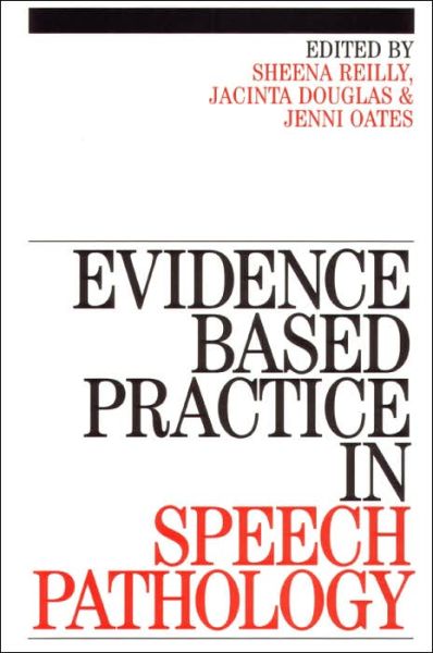 Cover for Reilly, Sheena (Public Health Laboratory, Bedfordshire, United Kingdom) · Evidence-Based Practice in Speech Pathology (Paperback Book) (2003)