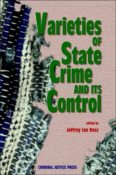 Cover for Ross, Jeffrey Ian, Ph.D. · Varieties of State Crime and Its Control (Pocketbok) (2000)