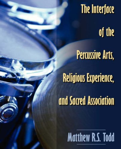 Cover for Todd, Matthew (The University of Sydney Australia) · The Interface of the Percussive Arts, Religious Experience, and Sacred Association (Paperback Book) [First edition] (2008)